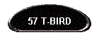 57 T-BIRD